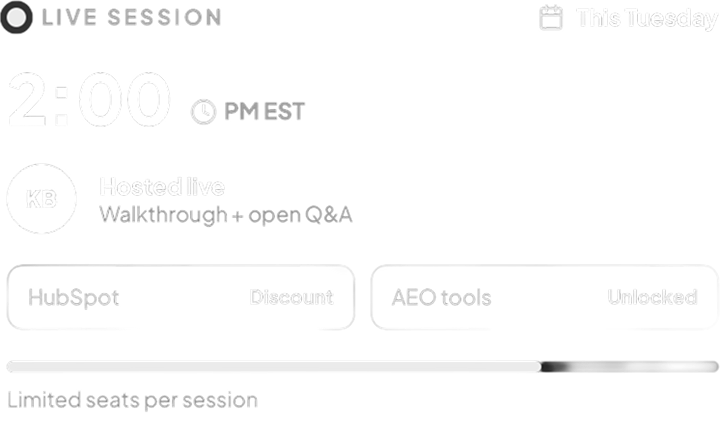 Live session this Tuesday at 2:00 PM EST. Hosted live walkthrough and open Q&A, with HubSpot discount and AEO tools unlocked. Limited seats per session.